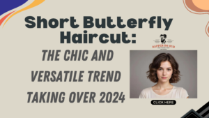 Short Butterfly Haircut The Chic and Versatile Trend Taking Over 2024